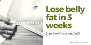 Lose belly fat in 3 weeks