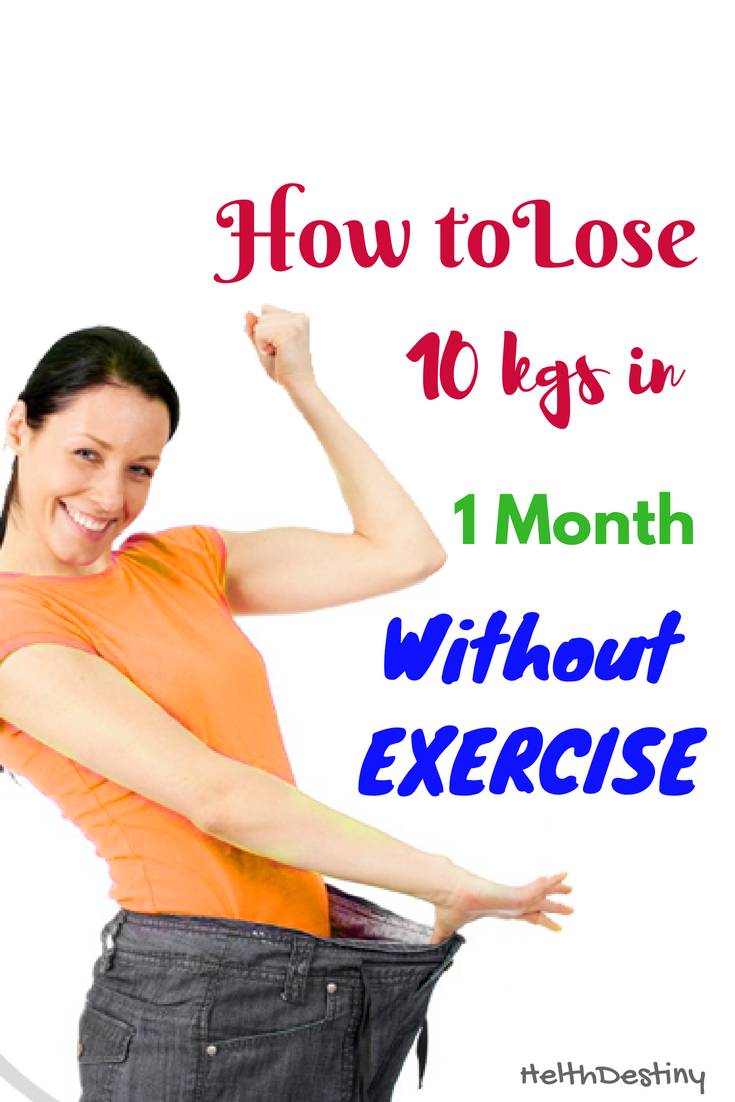 how to lose 10kg in 1 month without exercise